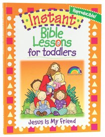 Jesus is My Friend (Reproducible) (Instant Bible Lessons Series) Jesus is My Friend (Reproducible) (Instant Bible Lessons Series)