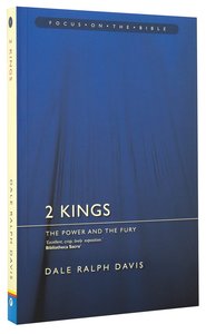 2 Kings - the Power and the Fury (Focus On The Bible Commentary Series) 2 Kings - the Power and the Fury (Focus On The Bible Commentary Series)