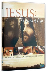 Jesus, the Desire of Ages Jesus, the Desire of Ages