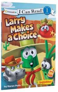 Larry Makes a Choice (I Can Read!1/veggietales Series) Larry Makes a Choice (I Can Read!1/veggietales Series)