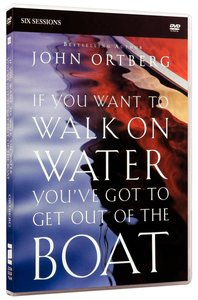 If You Want to Walk on Water, Youve Got to Get Out of the Boat: A DVD Study If You Want to Walk on Water, Youve Got to Get Out of the Boat: A DVD Study