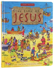 The Time of Jesus (Lift the Flap) (Look Inside Series) The Time of Jesus (Lift the Flap) (Look Inside Series)