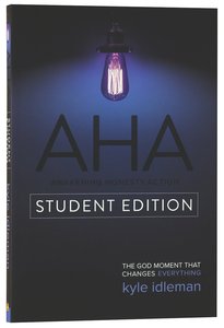 Aha: The God Moment That Changes Everything (Student Edition) Aha: The God Moment That Changes Everything (Student Edition)