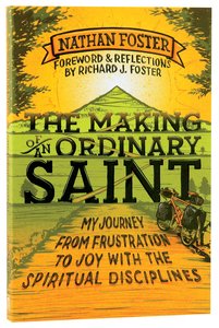 The Making of An Ordinary Saint The Making of An Ordinary Saint