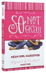 So Not Okay (#01 in Mean Girl Makeover Trilogy Series) So Not Okay (#01 in Mean Girl Makeover Trilogy Series)