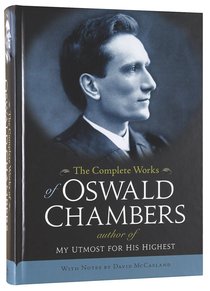The Complete Works of Oswald Chambers The Complete Works of Oswald Chambers