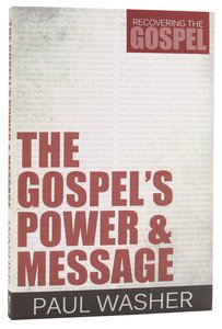 The Gospels Power and Message (#01 in Recovering The Gospel Series) The Gospels Power and Message (#01 in Recovering The Gospel Series)