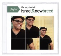 Playlist: The Very Best of Israel Houghton & New Breed Playlist: The Very Best of Israel Houghton & New Breed