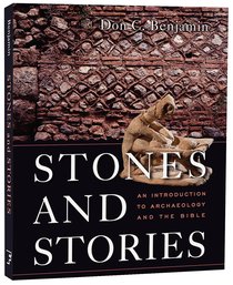 Stones and Stories: An Introduction to Archaeology and the Bible Stones and Stories: An Introduction to Archaeology and the Bible