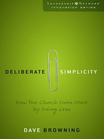 Deliberate Simplicity (Leadership Network Innovation Series) Deliberate Simplicity (Leadership Network Innovation Series)