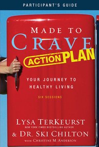 Made to Crave Action Plan (Participants Guide) Made to Crave Action Plan (Participants Guide)