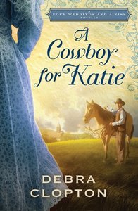 A Cowboy For Katie (Four Weddings And A Kiss Series) A Cowboy For Katie (Four Weddings And A Kiss Series)