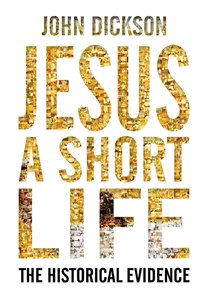 Jesus: A Short Life: The Historical Evidence Jesus: A Short Life: The Historical Evidence