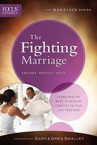 Fighting Marriage, the (Repackaged Edition) (Explore, Reflect, Unite) (Focus On The Family Marriage Series) Fighting Marriage, the (Repackaged Edition) (Explore, Reflect, Unite) (Focus On The Family Marriage Series)