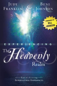 Experiencing the Heavenly Realm Experiencing the Heavenly Realm