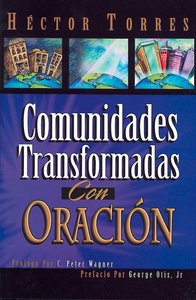Comunidades Transformadas Con Oracin (Community Transformed With Prayer) Comunidades Transformadas Con Oracin (Community Transformed With Prayer)