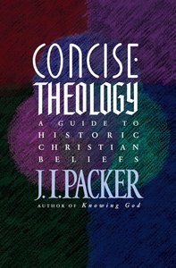 Concise Theology: A Guide to Historic Christian Beliefs Concise Theology: A Guide to Historic Christian Beliefs
