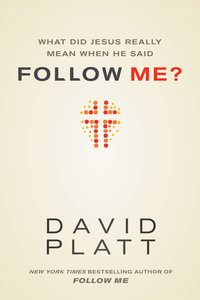 What Did Jesus Really Mean When He Said Follow Me? What Did Jesus Really Mean When He Said Follow Me?