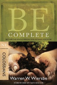 Be Complete (Colossians) (Be Series) Be Complete (Colossians) (Be Series)