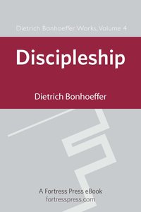 Discipleship (#04 in Dietrich Bonhoeffer Works Series) Discipleship (#04 in Dietrich Bonhoeffer Works Series)