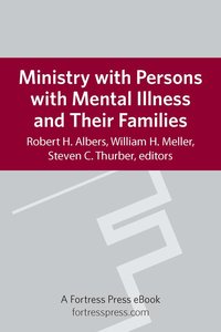 Ministry With Persons With Mental Illness and Their Families Ministry With Persons With Mental Illness and Their Families