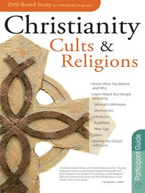 Christianity Cults and Religions (Participants Guide) Christianity Cults and Religions (Participants Guide)