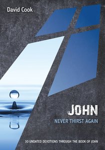 John - Never Thirst Again (10 Publishing Devotions Series) John - Never Thirst Again (10 Publishing Devotions Series)