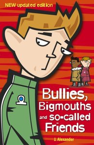 Bullies, Bigmouths & So-Called Friends (For Boys) Bullies, Bigmouths & So-Called Friends (For Boys)