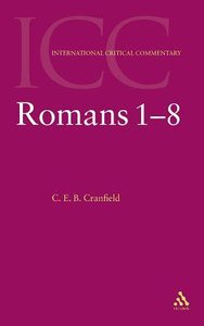 Romans 1-8 (Volume 1) (International Critical Commentary Series) Romans 1-8 (Volume 1) (International Critical Commentary Series)