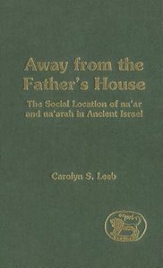 Away From the Fathers House (Journal For The Study Of The Old Testament Supplement Series) Away From the Fathers House (Journal For The Study Of The Old Testament Supplement Series)