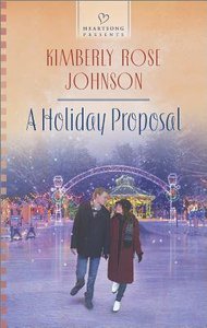 A Holiday Proposal (#1116 in Heartsong Series) A Holiday Proposal (#1116 in Heartsong Series)