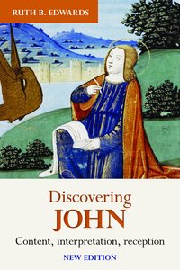 Discovering John: Content, Interpretation, Reception (New Edition) Discovering John: Content, Interpretation, Reception (New Edition)