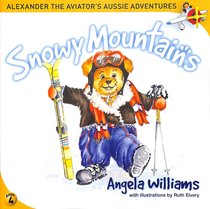 Snowy Mountains (#04 in Alenander The Aviators Aussie Adventure Series) Snowy Mountains (#04 in Alenander The Aviators Aussie Adventure Series)