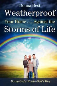 Weatherproof Your Home . . . Against the Storms of Life Weatherproof Your Home . . . Against the Storms of Life
