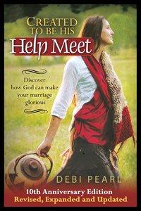 Created to Be His Help Meet (10th Anniversary Edition) Created to Be His Help Meet (10th Anniversary Edition)