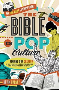 All You Want to Know About the Bible in Pop Culture All You Want to Know About the Bible in Pop Culture