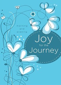 Joy For the Journey: Morning and Evening Joy For the Journey: Morning and Evening