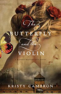 The Butterfly and the Violin (#01 in Hidden Masterpiece Novel Series) The Butterfly and the Violin (#01 in Hidden Masterpiece Novel Series)