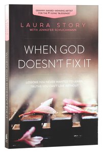 When God Doesnt Fix It: Lessons You Never Wanted to Learn, Truths You Cant Live Without When God Doesnt Fix It: Lessons You Never Wanted to Learn, Truths You Cant Live Without