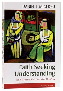 Faith Seeking Understanding: An Introduction to Christian Theology (3rd Edition) Faith Seeking Understanding: An Introduction to Christian Theology (3rd Edition)
