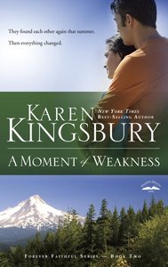 A Moment of Weakness (#02 in Forever Faithful Series) A Moment of Weakness (#02 in Forever Faithful Series)
