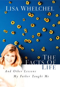 The Facts of Life and Other Lessons My Father Taught Me The Facts of Life and Other Lessons My Father Taught Me