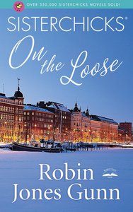 Sisterchicks on the Loose! (#01 in Sisterchicks Series) Sisterchicks on the Loose! (#01 in Sisterchicks Series)