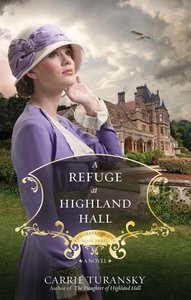 A Refuge At Highland Hall (#03 in Edwardian Brides Series) A Refuge At Highland Hall (#03 in Edwardian Brides Series)