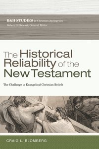 The Historical Reliability of the New Testament The Historical Reliability of the New Testament