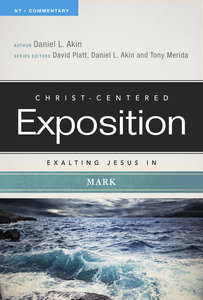 Exalting Jesus in Mark (Christ Centered Exposition Commentary Series) Exalting Jesus in Mark (Christ Centered Exposition Commentary Series)