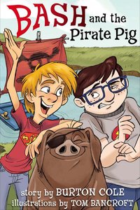 Bash and the Pirate Pig Bash and the Pirate Pig