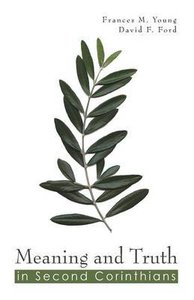 Meaning and Truth in Second Corinthians Meaning and Truth in Second Corinthians