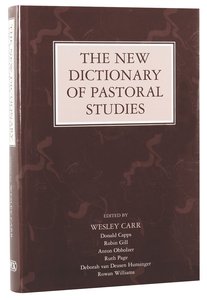 The New Dictionary of Pastoral Studies The New Dictionary of Pastoral Studies