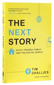 The Next Story: Faith, Friends, Family, and the Digital World The Next Story: Faith, Friends, Family, and the Digital World